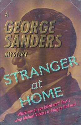 Stranger at Home: A George Sanders Mystery Paperback Dean Street Press