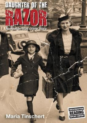 Daughter of the Razor: An Australian True Crime Story by Tinschert, Maria