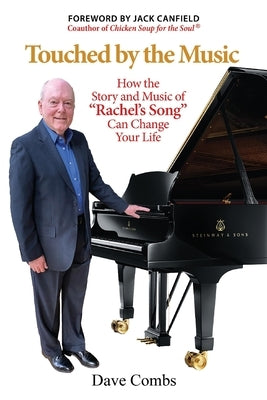 Touched by the Music: How the Story and Music of Rachel's Song Can Change Your Life by Combs, Dave