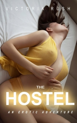 The Hostel: An Erotic Adventure by Rush, Victoria