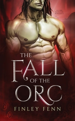 The Fall of the Orc: An MM Monster Romance by Fenn, Finley