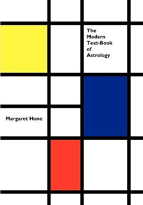 The Modern Text-Book of Astrology by Hone, Margaret E.