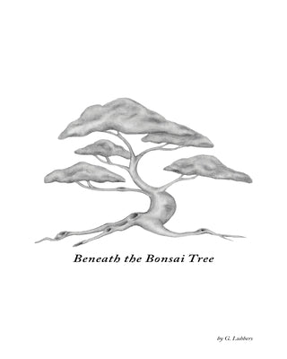Beneath the Bonsai Tree: A Small Book of Poems by Lubbers, G.