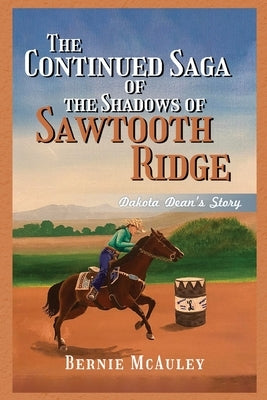 The Continued Saga of the Shadows of Sawtooth Ridge: Dakota Dean's Story Paperback Readersmagnet LLC