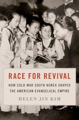 Race for Revival: How Cold War South Korea Shaped the American Evangelical Empire Paperback Oxford University Press, USA