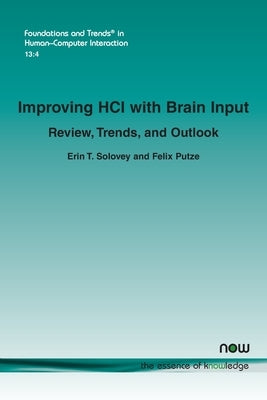 Improving HCI with Brain Input: Review, Trends, and Outlook by Solovey, Erin T.