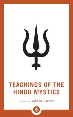 Teachings of the Hindu Mystics by Harvey, Andrew