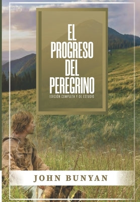 El Progreso del Peregrino: Edicion Completa y de Estudio by Caballero, Jaime D.