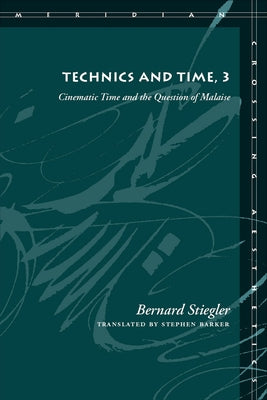 Technics and Time, 3: Cinematic Time and the Question of Malaise Paperback Stanford University Press