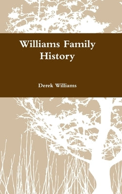 Williams Family History by Williams, Derek