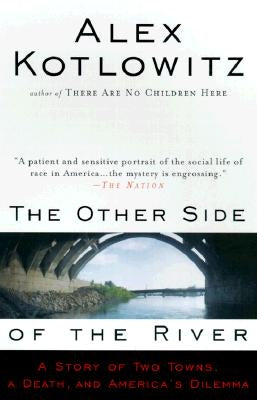 The Other Side of the River: A Story of Two Towns, a Death, and America's Dilemma Anchor Books