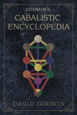 Godwin's Cabalistic Encyclopedia by Godwin, David