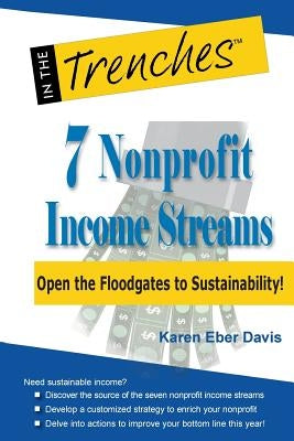 7 Nonprofit Income Streams: Open the Floodgates to Sustainability! by Eber Davis, Karen