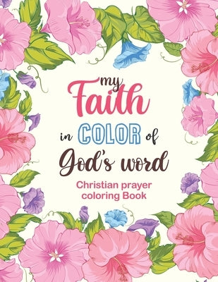 my Faith in Color of God's word - Christian prayer coloring Book: 52 Christian Coloring Pages, Bible Journaling and Lettering: Inspirational Gifts Paperback Independently Published