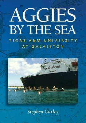Aggies by the Sea by Curley, Stephen