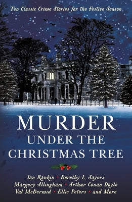Murder Under the Christmas Tree: Ten Classic Crime Stories for the Festive Season by Gayford, Cecily