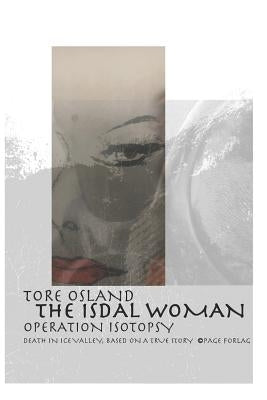 The Isdal Woman - Operation Isotopsy: Death in Ice Valley Paperback Independently Published