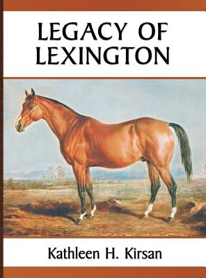 Legacy of Lexington by Kirsan, Kathleen H.