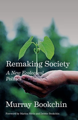 Remaking Society: A New Ecological Politics Paperback AK Press