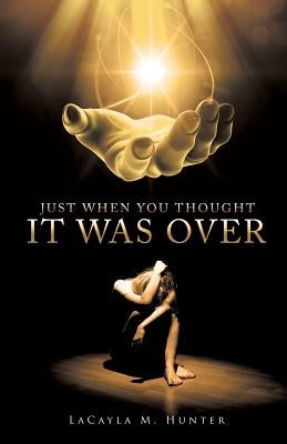 Just When You Thought It Was Over Paperback Xulon Press