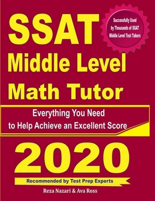 SSAT Middle Level Math Tutor: Everything You Need to Help Achieve an Excellent Score by Ross, Ava