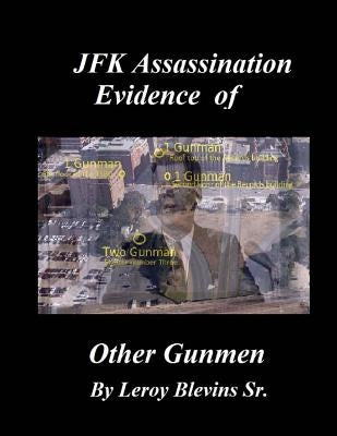 JFK Assassination Evidence of Other Gunmen Paperback Createspace Independent Publishing Platform