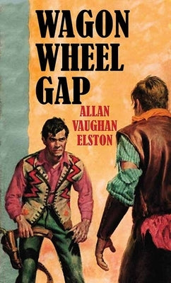 Wagon Wheel Gap by Elston, Allan Vaughan