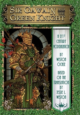 Sir Gawain and the Green Knight: A 21st Century Modernization by Ochse, Weston