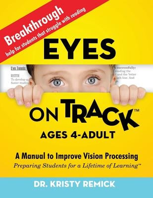 Eyes On Track; Ages 4-Adult: A Manual to Improve Vision Processing Paperback Outskirts Press