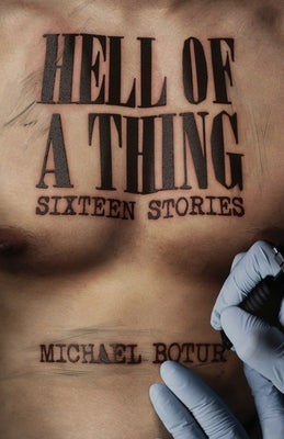 Hell of a Thing, Sixteen Stories by Botur, Michael
