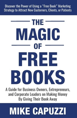 The Magic of Free Books by Capuzzi, Mike