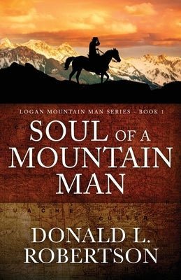 Soul of a Mountain Man: Logan Mountain Man Series - Book 1 Paperback Independently Published