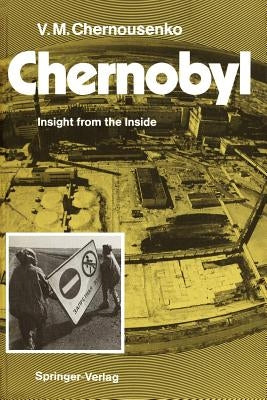 Chernobyl: Insight from the Inside by Chernousenko, Vladimir M.