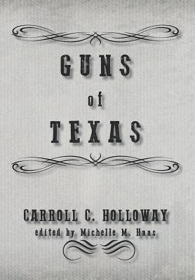 Guns of Texas by Holloway, Carroll C.