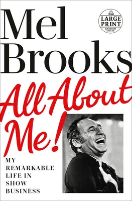 All about Me!: My Remarkable Life in Show Business by Brooks, Mel