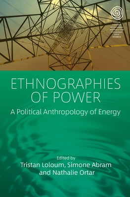 Ethnographies of Power: A Political Anthropology of Energy Paperback Berghahn Books