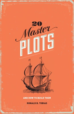 20 Master Plots: And How to Build Them by Tobias, Ronald B.