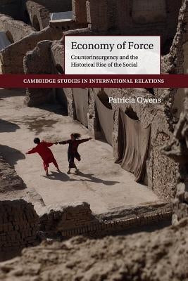 Economy of Force: Counterinsurgency and the Historical Rise of the Social Paperback Cambridge University Press