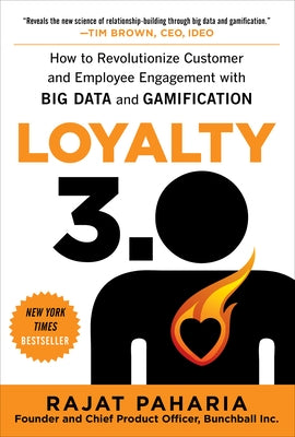 Loyalty 3.0: How to Revolutionize Customer and Employee Engagement with Big Data and Gamification by Paharia, Rajat