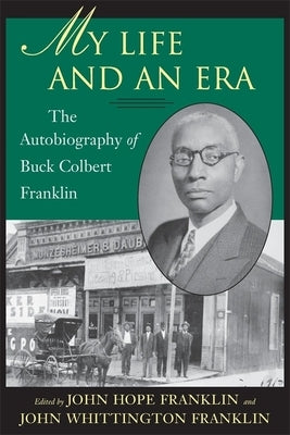 My Life and an Era: The Autobiography of Buck Colbert Franklin Paperback LSU Press