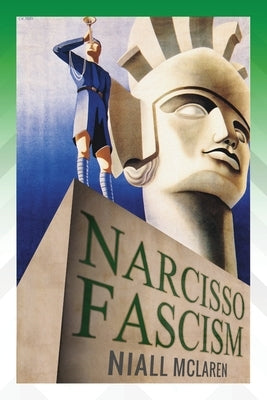 Narcisso-Fascism: The Psychopathology of Right-Wing Extremism Paperback Modern History Press