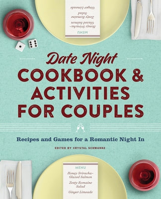 Date Night Cookbook and Activities for Couples: Recipes and Games for a Romantic Night in by Schwanke, Crystal