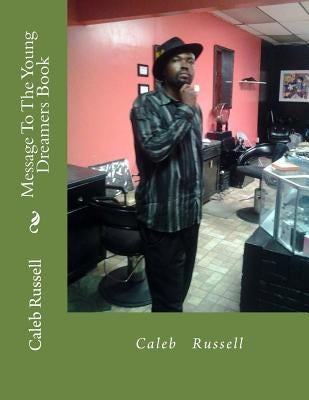 Message To The Young Dreamers Book Paperback Createspace Independent Publishing Platform
