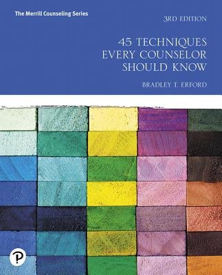 45 Techniques Every Counselor Should Know by Erford, Bradley T.