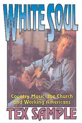White Soul: Country Music, the Church and Working Americans Paperback Abingdon Press