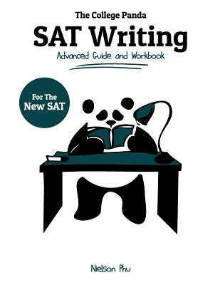 The College Panda's SAT Writing: Advanced Guide and Workbook for the New SAT by Phu, Nielson