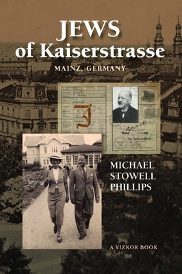 Jews of Kaiserstrasse - Mainz, Germany by Phillips, Michael S.