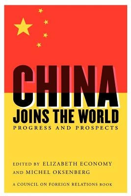 China Joins the World: Progress and Prospects Paperback Council on Foreign Relations Press