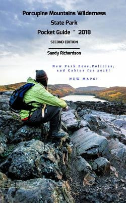 Porcupine Mountains Wilderness State Park Pocket Guide 2018 by Richardson, Sandy