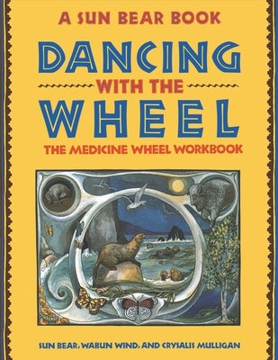 Dancing with the Wheel by Bear, Sun